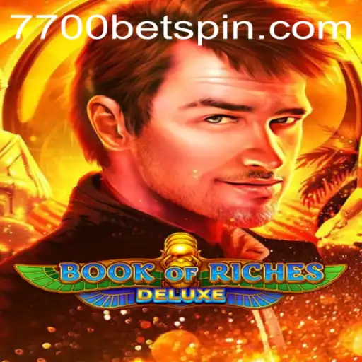 Discover the Thrilling World of Book of Riches Deluxe and the 7700BET Experience
